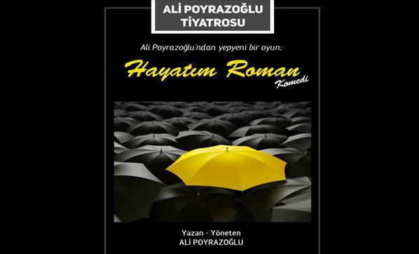 Ali Poyrazoğlu’ndan yepyeni bir komedi oyunu: “Hayatım Roman” sahnede