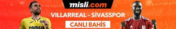 Villareal - Sivasspor Tek Maç ve Canlı Bahis seçenekleriyle Misli.com’da