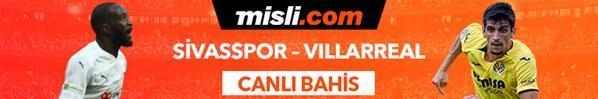 Sivasspor - Villarreal maçı Tek Maç ve Canlı Bahis seçenekleriyle Misli.com’da