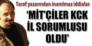 MİTçiler sorguya, polisler kızağa