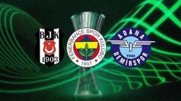 Beşiktaş Fenerbahçe ve Adana Demirspor'un muhtemel rakipleri belli oldu