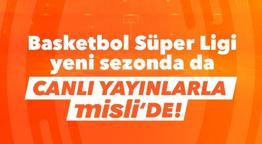 Basketbol Süper Ligi yeni sezonda da canlı yayınlarla Misli'de