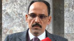 Sözcü Kalın: Türkiye savaşın sona ermesi için 7/24 diplomasi yürütüyor