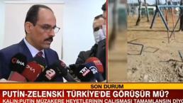 İbrahim Kalın'dan Türkiye'de Putin - Zelenskiy görüşmesi ile ilgili açıklama!
