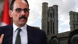 Cumhurbaşkanlığı Sözcüsü Kalın'dan S-400 açıklaması! 'Değişiklik söz konusu değil'