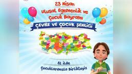 23 Nisan’da 81 ilde 'Çevre ve Çocuk Şenliği'