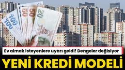 Ev almak isteyenlere uyarı geldi! Dengeler değişiyor işte yeni kredi modeli