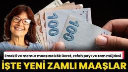 Emekli aylığına ve memur maaşına kök ücret, refah ve payı zam müjdesi! İşte yeni zamlı maaşlar...