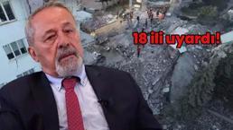 18 il için deprem uyarısı! Naci Görür deprem için hangi illeri uyardı?