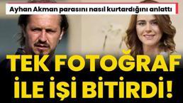 Ayhan Akman, Seçil Erzan'dan parasını nasıl kurtardığını anlattı! Tek fotoğraf ile işi bitirdi