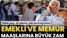 Emekli aylıklarına ve memur maaşlarına dev zam! Oranlar belli oldu, ek ödeme ve refah payı müjdesi