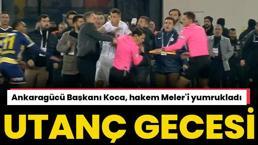 Ankaragücü Başkanı Faruk Koca'dan Hakem Halil Umut Meler'e yumruklu saldırı! Utanç gecesi