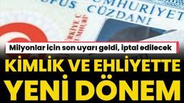 Kimlik ve ehliyette yeni dönem! Son uyarı geldi, iptal edilecek
