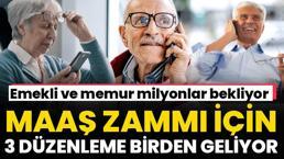 Emekli aylıklarına ve memur maaşlarına büyük zam! 3 düzenleme birden geliyor