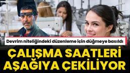 Çalışma saatleri kısalıyor! Bakanlık düğmeye bastı
