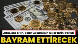Altın, ons altın, dolar ve euro için rekor tarihi verildi! İşte son nokta