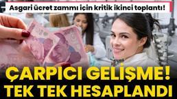 Asgari ücret zammı ile ilgili çarpıcı gelişme! Toplantı sona erdi, olası ilk rakamlar verildi, tek tek hesaplandı