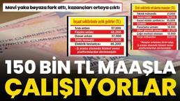 Aylık 150 bin TL maaşla çalışıyorlar! Mavi yaka beyaza fark attı, aylık kazançları ortaya çıktı 