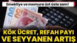 Emekli ve memur maaşlarına kök ücret, seyyanen zam ve refah payı artışı! İşte en güçlü oran, hesaba yatacak