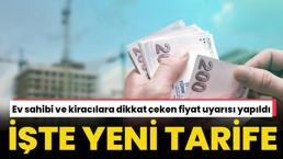 Ev sahibi ve kiracılara dikkat çeken fiyat uyarısı yapıldı! Yeni tarife açıklandı