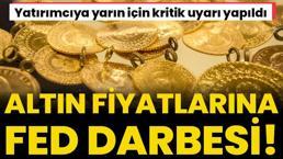 Altın fiyatlarına FED darbesi! Yatırımcıya yarın için kritik uyarı yapıldı