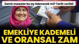 Emekliye kademeli ve oransal maaş zammı müjdesi! Zamlı emekli maaşı bu ay ödenecek mi? Tarih verildi 