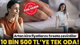 10 bin 500 TL’ye tek oda! Kira zammını fırsata çevirdiler