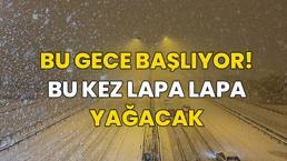 Kar bu gece geliyor! Yarın etkisini katlayarak dalga dalga yayılacak, işte lapa lapa kar yağışı için alarm verilen iller...