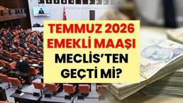 SON DAKİKA: EMEKLİ MAAŞI 2026 DÜZENLEMESİ | Temmuz Emekli Maaşı Meclis’ten Geçti mi? En Düşük Emekli Maaşı Belli Oldu mu?