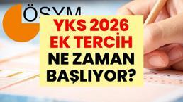 YKS EK TERCİH NE ZAMAN 2026? Üniversite ek yerleştirme tarihleri belli oldu mu, YKS ek tercih dönemi ne zaman başlıyor?