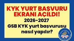 KYK YURT BAŞVURU EKRANI AÇILDI! 2026-2027 GSB KYK yurt başvurusu nasıl yapılır, son gün ne zaman?