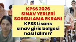 KPSS SINAV YERLERİ SORGULAMA EKRANI 2026! KPSS Lisans sınav giriş belgesi nasıl alınır?