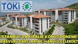 İstanbul’da TOKİ’den tarihi kiralık sosyal konut hamlesi: Başvuru şartları, fiyatlar ve ilçeler belli oldu