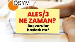 ALES/3 NE ZAMAN? 2026 ALES/3 başvuruları ne zaman başlıyor, sınav hangi gün? ÖSYM başvuru ve sınav takvimi