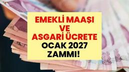 EMEKLİ MAAŞI VE ASGARİ ÜCRETE OCAK 2027 ZAMMI! En düşük emekli maaşı ve asgari ücret ne kadar olacak? İşte konuşulan rakamlar