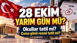 28 EKİM YARIM GÜN MÜ? 28-29 Ekim tarihleri resmi tatil mi, kaç gün tatil olacak? İlköğretim-Ortaokul-Liseler tatil olacak mı?