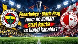 FENERBAHÇE-SLAVIA Prag maçı ne zaman, saat kaçta ve hangi kanalda? Fenerbahçe'de tek hedef kazanmak! İşte muhtemel 11'ler