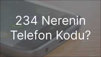234 Nerenin Telefon Kodu?
