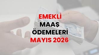EMEKLİ SANDIĞI ÖDEMELERİ MAYIS 2026 | Emekli maaşları ne zaman yatacak? Emekli Sandığı, SSK, Bağkur, tarım aylıkları ne zaman yatacak? SGK 4A, 4B, 4C maaşı Kurban Bayramı ödeme takvimi