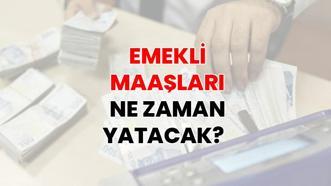 Emekli maaşları ne zaman yatacak? Mayıs 2026 emekli maaşları ne zaman ödenecek? Maaşlar Kurban Bayramı’ndan önce hesaplara yatırılacak mı?