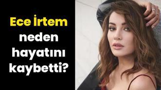 SON DAKİKA: Ece İrtem neden hayatını kaybetti? Kızılcık Şerbeti'nin Işıl'ı Ece İrtem kimdir? Ece İrtem hasta mıydı? Ne zaman hayatını kaybetti? Ece İrtem'in rol aldığı film ve diziler