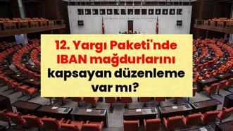 SON DAKİKA: 12. Yargı Paketi'nde IBAN mağdurlarını kapsayan düzenleme var mı? İşte dikkat çeken detaylar