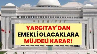 YARGITAY'DAN EMEKLİ OLACAKLARA MÜJDELİ KARAR! Emekli olmak isteyenler dikkat: Yargıtay'ın emsal kararı sizi de ilgilendiriyor! Artık yüksek maaşla emekli olmak daha kolay