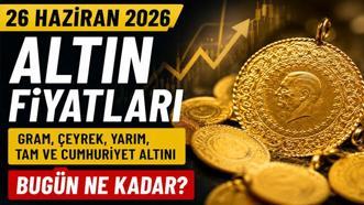 26 Haziran 2026 altın fiyatları belli oldu! Gram altın, çeyrek altın ve Cumhuriyet altını bugün ne kadar?