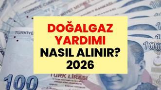 Doğalgaz Yardımı Nasıl Alınır? 2026 Doğalgaz Desteği Başvuru Şartları ve e-Devlet Başvuru Ekranı