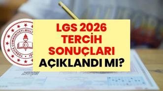 LGS 2026 TERCİH SONUÇLARI AÇIKLANDI MI? LGS tercihleri bitti mi? LGS tercih sonuçları ne zaman açıklanacak? İşte LGS sonuç ve yerleşme takvimi