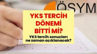 YKS TERCİH DÖNEMİ BİTTİ Mİ? YKS tercih sonuçları ne zaman açıklanacak? YKS tercihleri bitti mi, ne zaman bitiyor? YKS tercihleri hangi tarihte sona erecek?