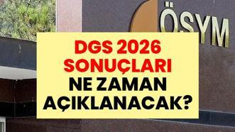 DGS SONUÇLARI NE ZAMAN AÇIKLANACAK 2026? ÖSYM DGS sonuç tarihi ve sonuç sorgulama ekranı