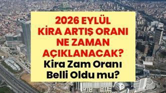 EYLÜL KİRA ARTIŞ ORANI AÇIKLANDI MI? 2026 Eylül ayı kira artış oranı ne zaman açıklanacak? Kira zam oranı belli oldu mu?