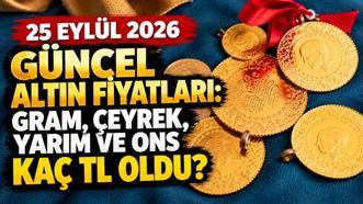 25 Eylül 2026 altın fiyatları tamamen değişti! Gram altın, çeyrek, yarım ve ons altın fiyatı kaç TL oldu?